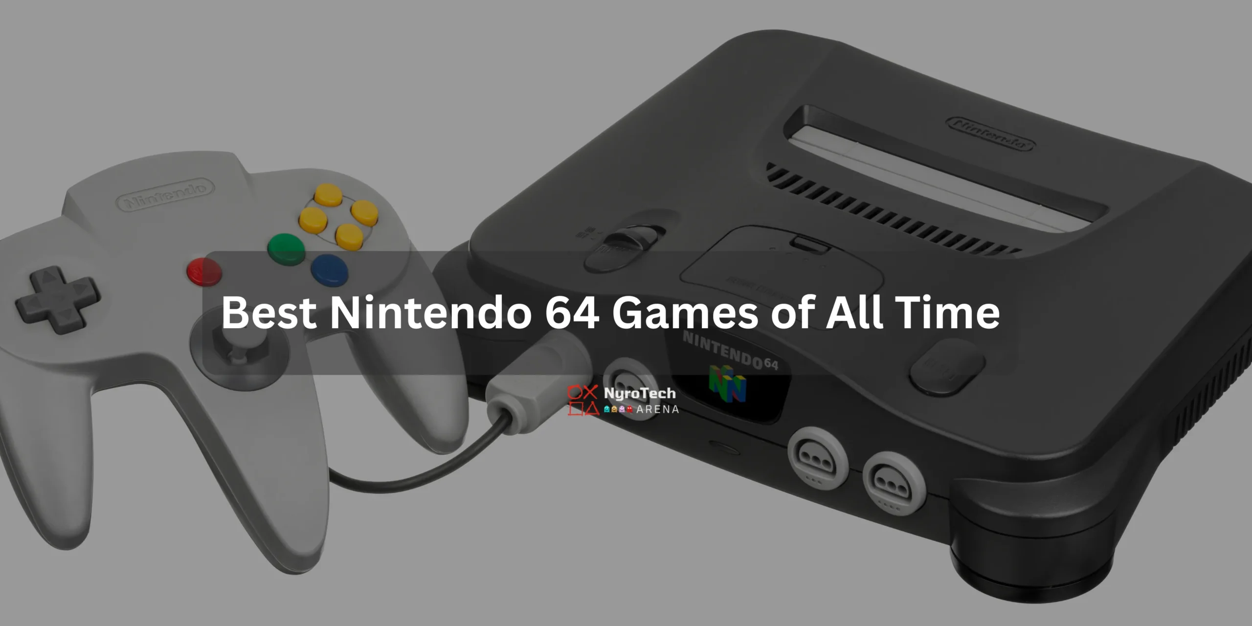 Best Nintendo 64 Games You Must Play | NyroTech Arena
