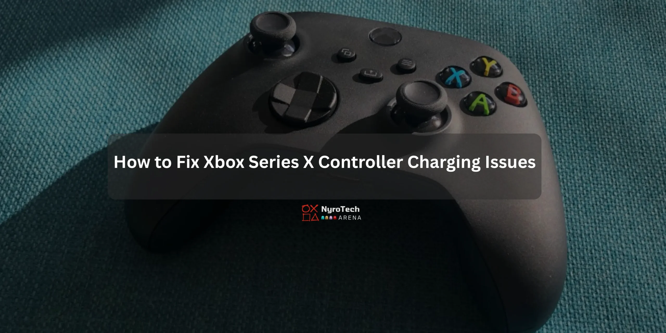 How to Fix Xbox Series X Controller Charging Issues | NyroTech Arena